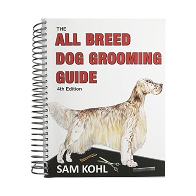All Breed Dog Grooming Guide - 4th Edition. Sam Kohl